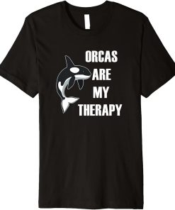 Orcas are my Therapy Funny Saying Nature Whale Premium T-Shirt